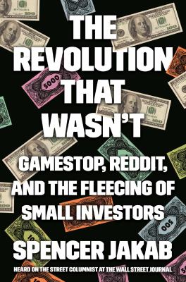 The revolution that wasn't : GameStop, Reddit, and the fleecing of small investors cover image