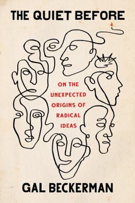 The quiet before : on the unexpected origins of radical ideas cover image