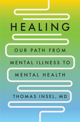 Healing : our path from mental illness to mental health cover image