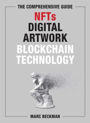 The comprehensive guide : NFTS, digital artwork, blockchain technology cover image