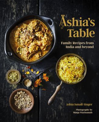 Ashia's table : family recipes from India & beyond cover image