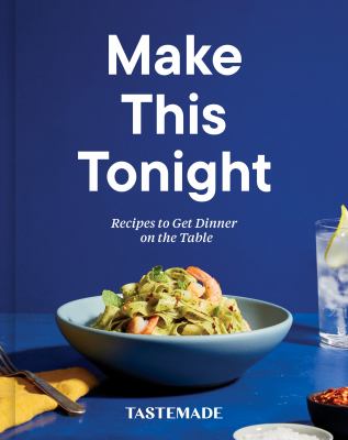 Make this tonight : recipes to get dinner on the table cover image
