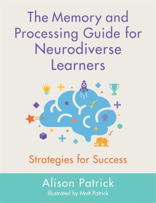 The memory and processing guide for neurodiverse learners : strategies for success cover image