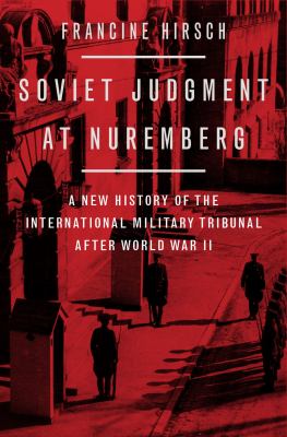 Soviet Judgment at Nuremberg A New History of the International Military Tribunal after World War II cover image