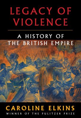 Legacy of violence : a history of the British empire cover image