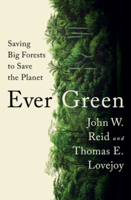 Ever green : saving big forests to save the planet cover image