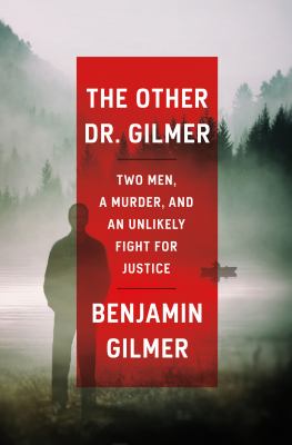 The other Dr. Gilmer : two men, a murder, and an unlikely fight for justice cover image