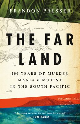 The far land : 200 years of murder, mania, and mutiny in the South Pacific cover image