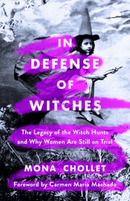 In defense of witches : the legacy of the witch hunts and why women are still on trial cover image