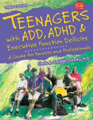 Teenagers with ADD, ADHD & executive function deficits : a guide for parents and professionals cover image