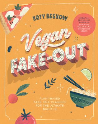 Vegan fake-out : plant-based take-out classics for the ultimate night in cover image