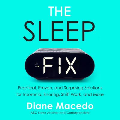 The sleep fix practical, proven, and surprising solutions for insomnia, snoring, shift work, and more cover image