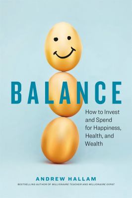 Balance : how to invest and spend for happiness, health, and wealth cover image