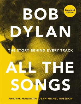 Bob Dylan : all the songs : the story behind every track cover image
