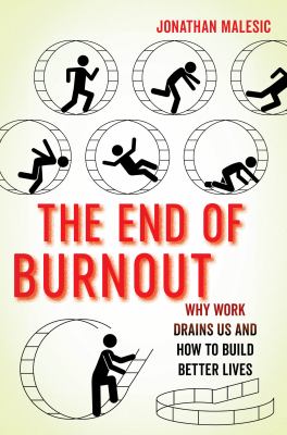 The end of burnout : why work drains us and how to build better lives cover image