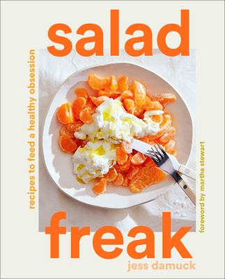 Salad freak : recipes to feed a healthy obsession cover image