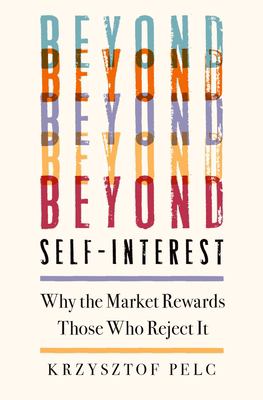 Beyond self-interest : why the market rewards those who reject it cover image