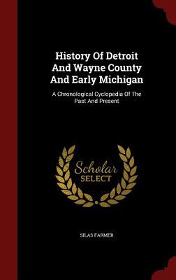 History of Detroit and Wayne County and early Michigan : a chronological cyclopedia of the past and present. [Volume two?] cover image