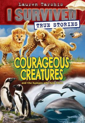 I survived true stories courageous creatures cover image