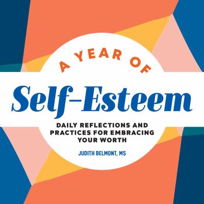 A year of self-esteem : daily reflections and practices for embracing your worth cover image