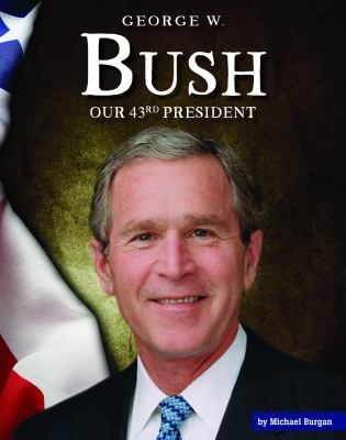George W. Bush : our 43rd president cover image