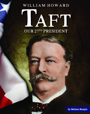 William Howard Taft : our 27th president cover image