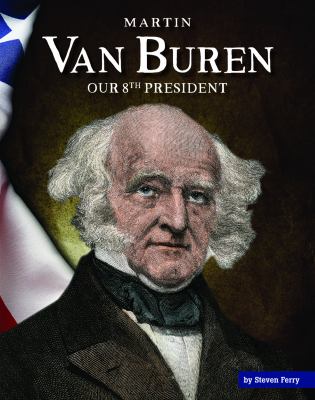 Martin Van Buren : our 8th president cover image