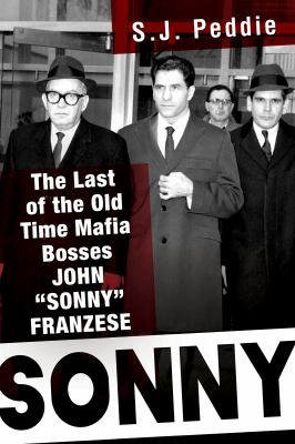 Sonny : the last of the old time mafia bosses, John "Sonny" Franzese cover image