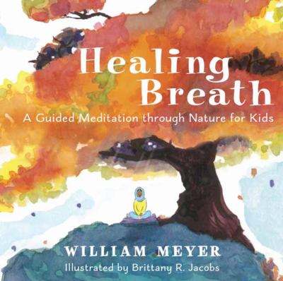 Healing breath : a guided meditation through nature for kids cover image