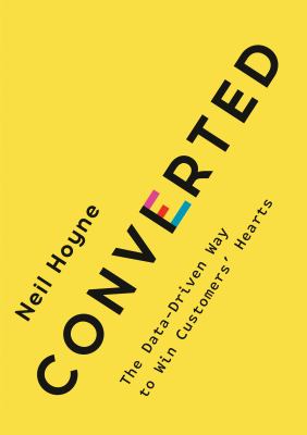 Converted : the data-driven way to win customers' hearts cover image