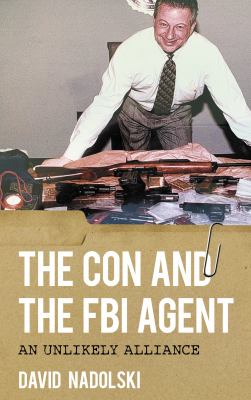 The con and the FBI agent : an unlikely alliance cover image