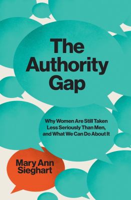 The authority gap : why women are still taken less seriously than men, and what we can do about it cover image