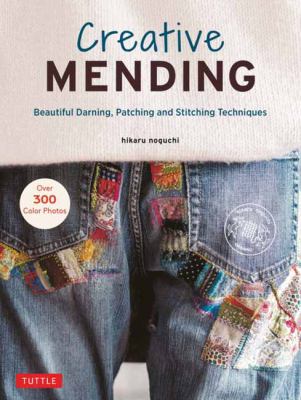 Creative mending : beautiful darning, patching and stitching techniques cover image