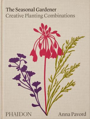 The seasonal gardener : creative planting combinations cover image