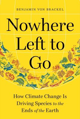 Nowhere left to go : how climate change is driving species to the ends of the earth cover image