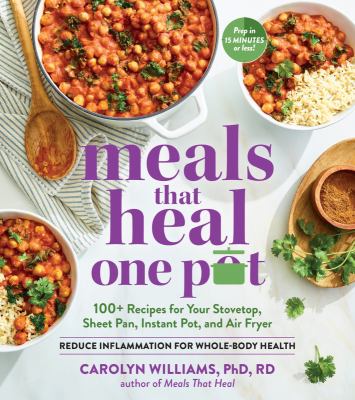 Meals that heal - one pot : 100+ recipes for your stovetop, sheet pan, instant pot, and air fryer-reduce inflammation for whole-body health cover image