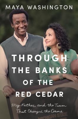Through the banks of the red cedar : my father and the team that changed the game cover image