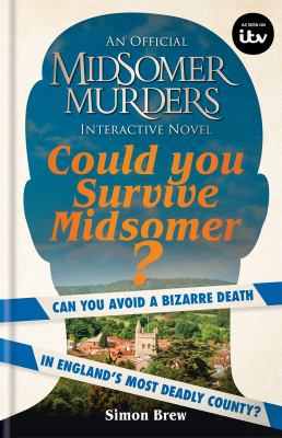 Could you survive Midsomer? : can you avoid a bizarre death in England's most dangerous county? cover image
