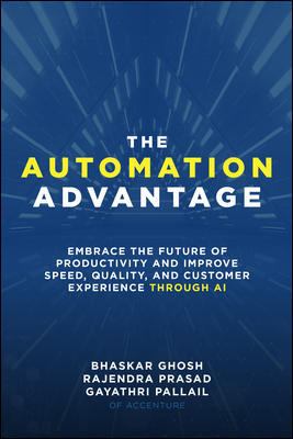 The automation advantage : embrace the future of productivity and improve speed, quality, and customer experience through AI cover image
