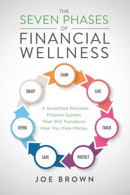 The seven phases of financial wellness : a simplified personal finance system that will transform how you view money cover image
