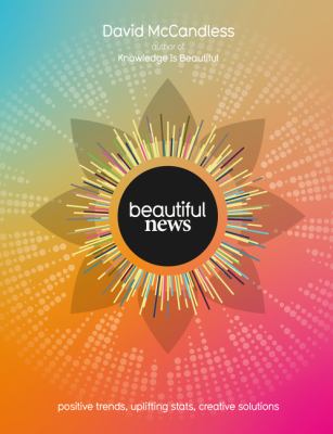Beautiful news : positive trends, uplifting stats, creative solutions cover image