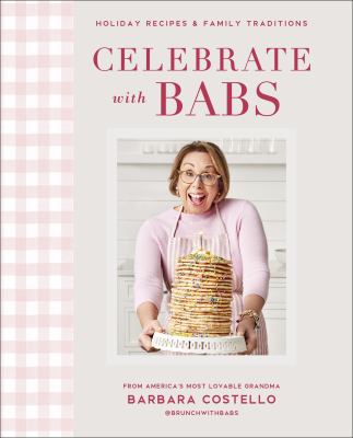 Celebrate with Babs : holiday recipes & family traditions cover image