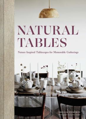 Natural tables : nature-inspired tablescapes for memorable gatherings cover image