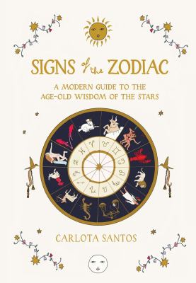 Signs of the zodiac : a modern guide to the age-old wisdom of the stars cover image
