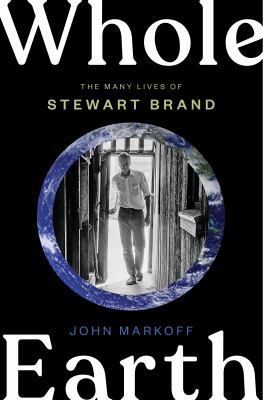 Whole Earth : the many lives of Stewart Brand cover image