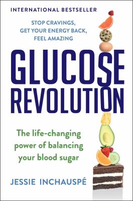 Glucose revolution : the life-changing power of balancing your blood sugar cover image
