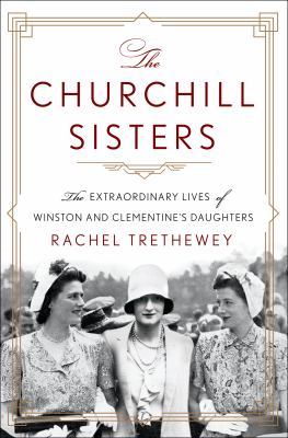The Churchill sisters the extraordinary lives of Winston and Clementine's daughters cover image