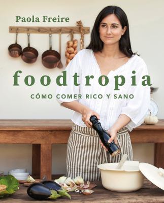 Foodtropia : cómo comer rico y sano cover image
