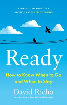 Ready : how to know when to go and when to stay cover image