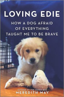 Loving Edie : how a dog afraid of everything taught me to be brave cover image